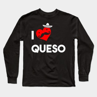 I Love Queso Long Sleeve T-Shirt